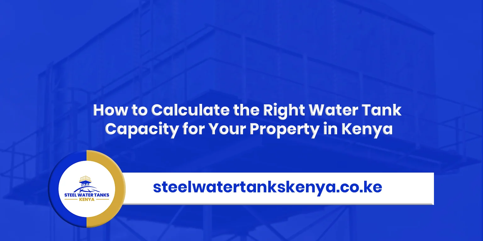 how to calculate the right water tank capacity for your property in kenya